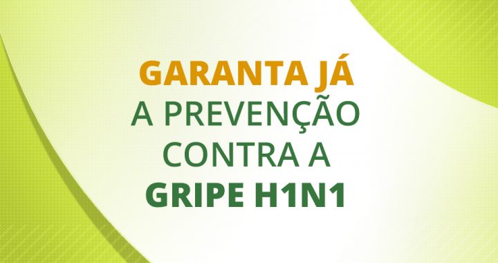 blog-img-destaque-garanta-ja-a-prevencao-contra-a-gripe-h1n1-720x380
